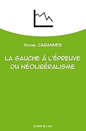 La  gauche à l'épreuve du néolibéralisme