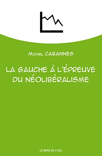 La  gauche à l'épreuve du néolibéralisme