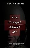 You Forgot About Me by Kevin Haslam