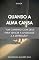 Livro Quando a Alma Cansa: Um caminho com Deus para vencer a ansiedade e a depressão