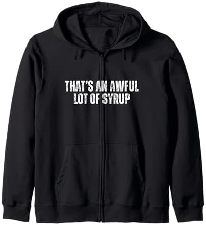 Amazon.com: That's a awful lot of cough syrup Zip Hoodie