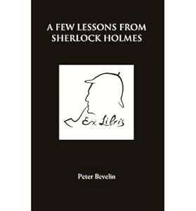 A Few Lessons from Sherlock Holmes by Peter Bevelin (2013) Paperback