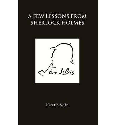 A Few Lessons from Sherlock Holmes by Peter Bevelin (2013) Paperback