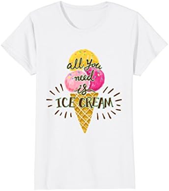 Womens All You Need Is Ice Cream Funny T-Shirt Small White