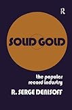 Solid Gold: Popular Record Industry by
