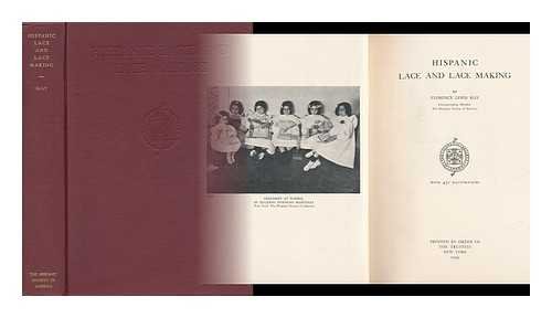 Hispanic lace and lace making, (Hispanic notes & monographs; essays, studies, and brief biographies. by Florence Lewis May (Hardcover)