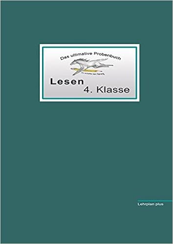 Das Ultimative Probenbuch Lesen 4 Klasse Lehrplan Plus Das Ultimative Probenbuch Deutsch 4 Klasse Amazon De Reichel Miriam Mandl Mandana Bucher