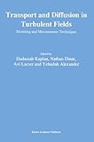 Transport and Diffusion in Turbulent Fields : Modeling and Measurements Techniques, , 0792320352