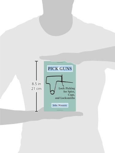 Pick Guns: Lock Picking For Spies, Cops, And Locksmiths