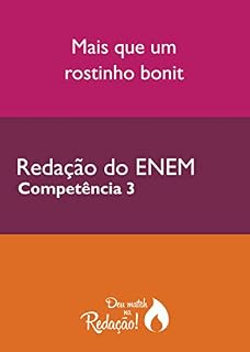 Livro Redação ENEM – Mais que um rostinho bonito – Competência 3 (Preparação para redação ENEM)