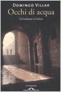 Domingo Villar - Occhi di acqua. Un'inchiesta in Galizia (2008)