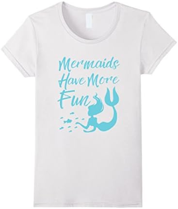 Women's Mermaids have more fun t-shirt Small White