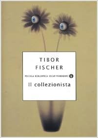 Tibor Fischer - Il collezionista (1999)