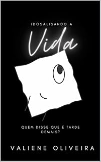 Livro Idosalisando a Vida: Quem disse que é tarde demais?