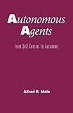 Autonomous Agents: From Self-Control to Autonomy
