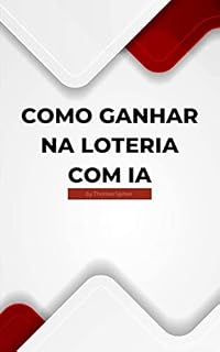 Livro Como ganhar na loteria com IA (How to win the lottery with AI Livro 1)