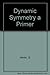 Dynamic Symmetry a Primer by