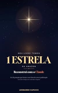 Livro Meu livro tomou 1 estrela na Amazon. Reconstruí com o Claude.: Os 18 prompts que levam o seu livro do zero à publicação — sem saber design nem contratar ninguém.