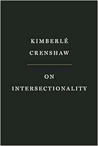 On Intersectionality: Essential Writings: Crenshaw, Kimberlé, Crenshaw