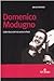 Domenico Modugno. L'altra faccia del mio amico in frack - Bruno Pantano