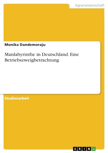 Maislabyrinthe in Deutschland. Eine Betriebszweigbetrachtung (German Edition)