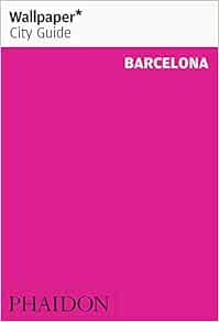 Wallpaper City Guide Barcelona 2009 Editors Of Wallpaper Magazine 9780714848273 Amazon Com Books