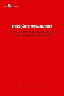 Livro Educação de trabalhadores: Percursos, propostas e desafios do trabalho coletivo do projeto de educação de trabalhadores PET