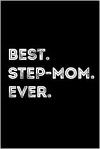 Best. Step-mom. Ever.: Blank Lined Journal For Step-mothers, Black