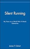 Silent Running: My Years on a World War II Attack