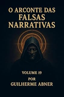 Livro Falsas Narrativas : Volume 19 o Arconte das falsas Narrativas