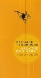 Richard Thompson Album: «Walking on a Wire: Richard Thompson (1968-2009)» (Front side) Richard Thompson Album: «Walking on a Wire: Richard Thompson (1968-2009)» (Front side)