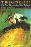 The Long Death: The Last Days of the Plains Indians