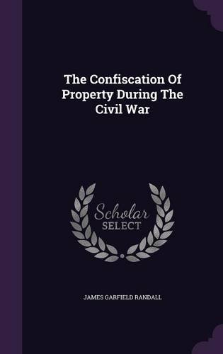 The Confiscation Of Property During The Civil War