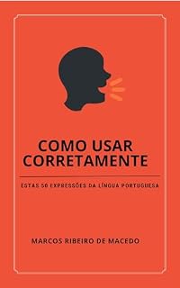 Livro COMO USAR CORRETAMENTE: Estas 50 Expressões da Língua Portuguesa