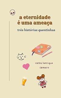 Livro a eternidade é uma ameaça: três histórias quentinhas