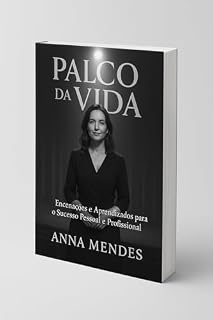 Livro Palco da Vida: Encenações e Aprendizados para o Sucesso Pessoal e Profissional