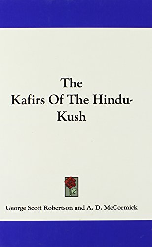 The Kafirs of the Hindu-Kush by George Scott Robertson