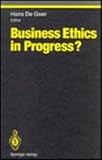 Business Ethics in Progress?, , 0387577580