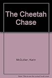 Front cover for the book The Cheetah Chase by Karin McQuillan