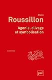 Agonie, clivage et symbolisation by René Roussillon