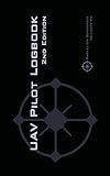 UAV PILOT LOGBOOK 2nd Edition: A Comprehensive