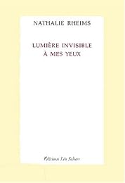 Lumière invisible à mes yeux