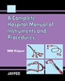 A complete hospital manual of instruments and procedures by Kapur, , 8180615464