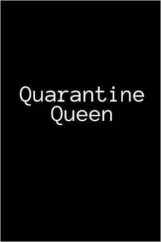 Funny Quotes About Quarantine Quarantine Queen: Funny Quarantine Quote Gag Gift Notebook With 120 Lined  Pages For Friends And Family. (Quarantine Quotes): Publishing, Simon's:  9798698010470: Amazon.com: Books