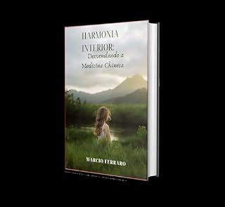 HARMONIA INTERIOR: Desvendando a Medicina Chinesa