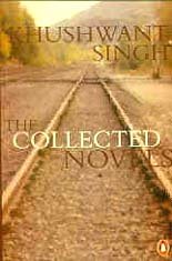 The Collected Novels Train to Pakistan, I Shall Not Hear the Nightingale, Delhi