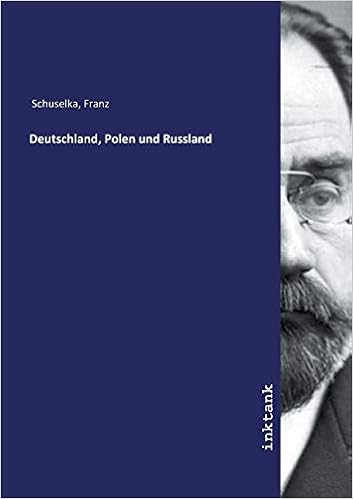 Deutschland Polen Und Russland German Edition Franz Schuselka