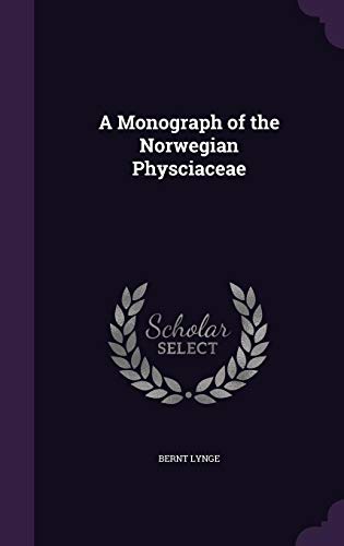 A Monograph of the Norwegian Physciaceae by Bernt Lynge