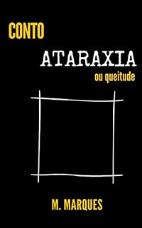 Livro Conto: Ataraxia: ou quietude
