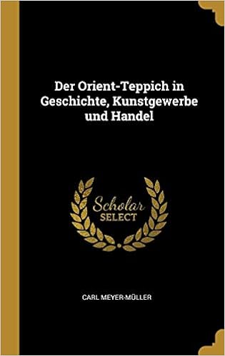 Der Orient Teppich In Geschichte Kunstgewerbe Und Handel Carl